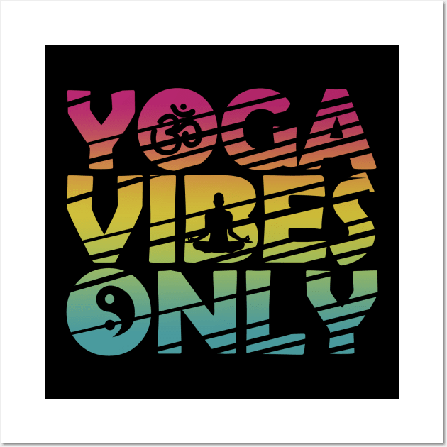 Yoga Vibes Only Wall Art by JDaneStore